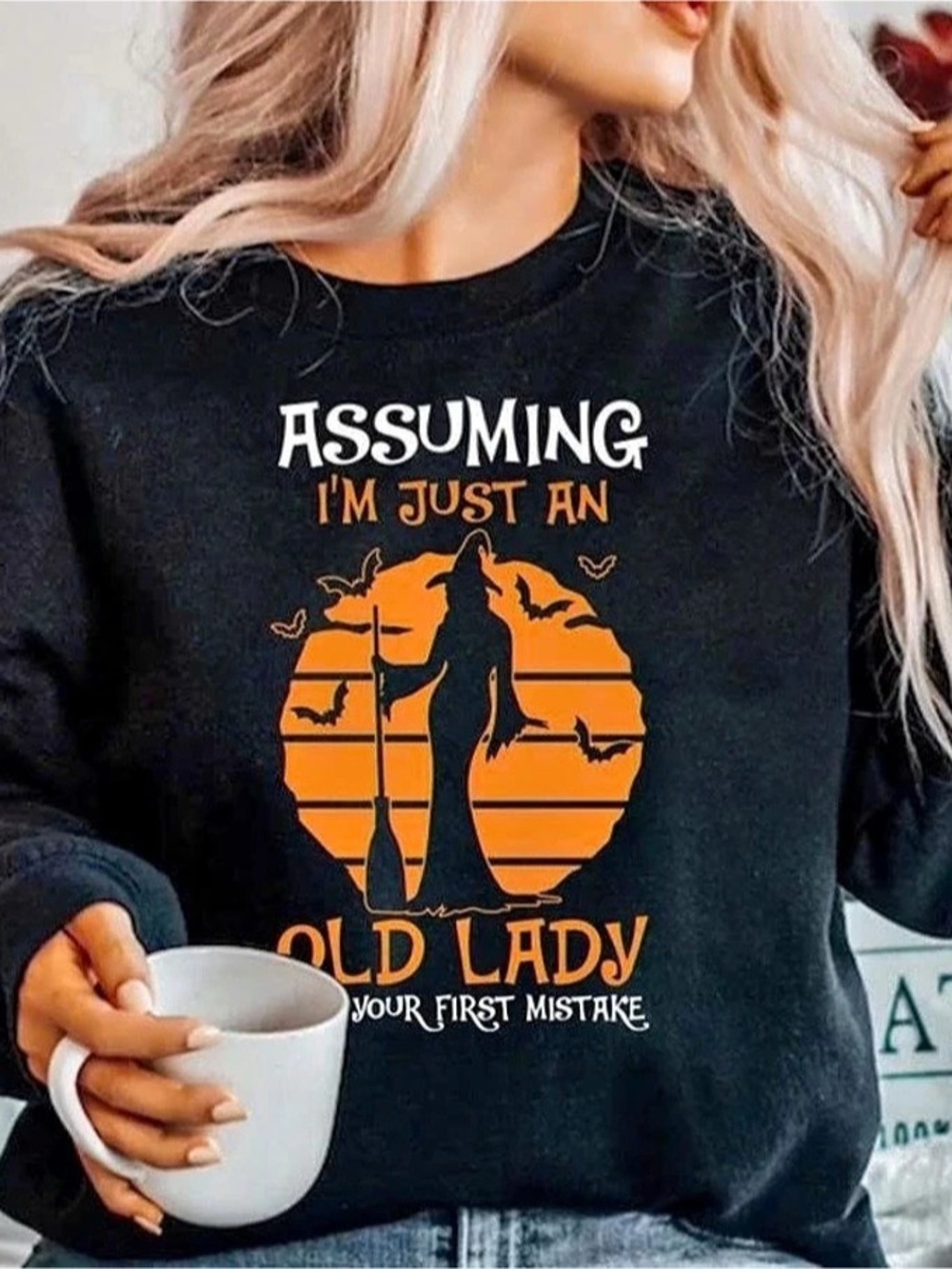 Assuming I'm Just An Old Lady Was Your First Mistake Witch Sweatshirt